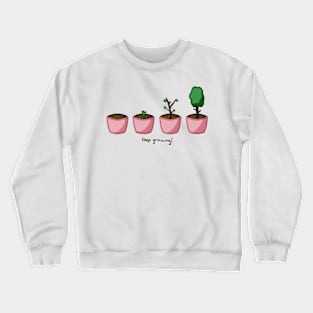 Keep growing! Crewneck Sweatshirt